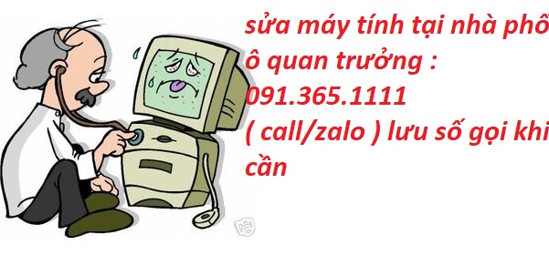 sửa máy tính tại nhà phố ô quan trưởng sửa máy tính tại nhà phố ô quan trưởng