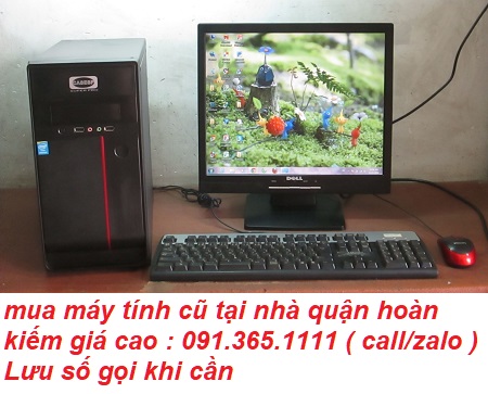 mua máy tính cũ quận hoàn kiếm giá cao mua máy tính cũ quận hoàn kiếm giá cao