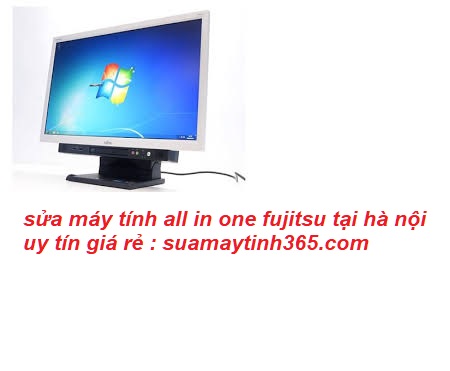 sửa máy tính all in one fujitsu tại hà nội sửa máy tính all in one fujitsu tại hà nội