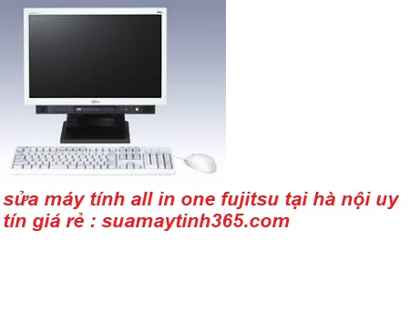 sửa máy tính all in one fujitsu uy tín sửa máy tính all in one fujitsu uy tín