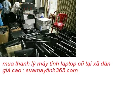 mua máy tính cũ tại xã đàn giá cao mua máy tính cũ tại xã đàn giá cao