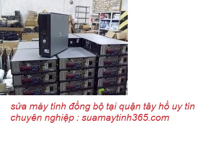 sửa máy tính đồng bộ quận tây hồ sửa máy tính đồng bộ quận tây hồ