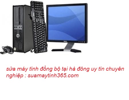 sửa máy tính đồng bộ tại hà đông uy tín sửa máy tính đồng bộ tại hà đông uy tín
