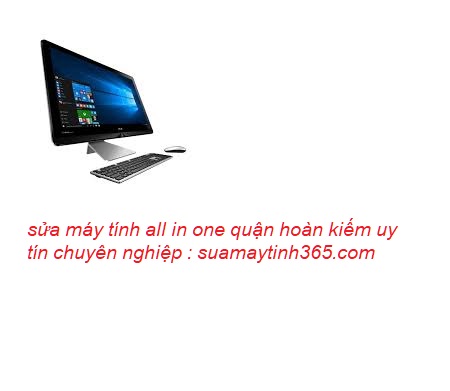 sửa máy tính all in one quận hoàn kiếm giá rẻ sửa máy tính all in one quận hoàn kiếm giá rẻ