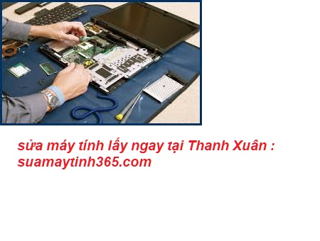 sửa máy tính lấy ngay tại thanh xuân uy tín sửa máy tính lấy ngay tại thanh xuân uy tín