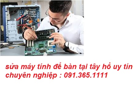 sửa máy tính để bàn tại tây hồ uy tín sửa máy tính để bàn tại tây hồ uy tín