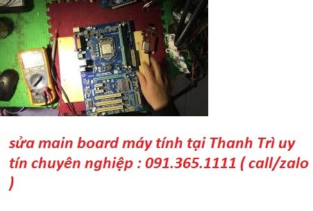 sửa main board máy tính tại Thanh Trì chuyên nghiệp