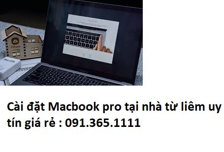 Cài đặt Macbook pro tại nhà từ liêm giá rẻ