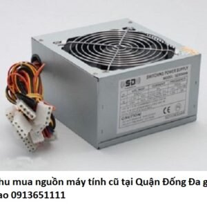 Thu mua nguồn máy tính cũ tại Quận Đống Đa giá cao