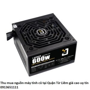 Thu mua nguồn máy tính cũ tại Quận Từ Liêm giá cao uy tín