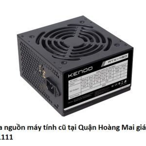 Thu mua nguồn máy tính cũ tại Quận Hoàng Mai giá cao